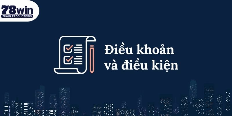 Điều Khoản Điều Kiện 78win - Quy Định Đặt Cược Online Bạn Nên Nhớ 5 Các khoản mục trong điều khoản điều kiện 78win